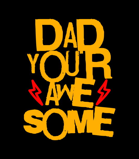 Dad You Are Awesome