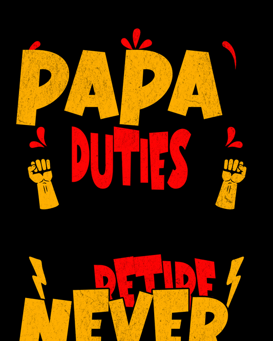 Papa Duties : Never Retire